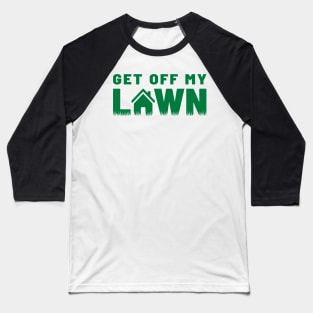 Get Off My Lawn - Green Bold Baseball T-Shirt